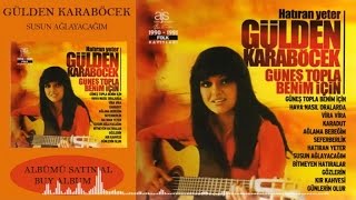 Gülden Karaböcek - Susun Ağlayacağım Official Audio