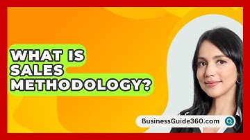 What Is Sales Methodology? - BusinessGuide360.com