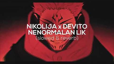 NIKOLIJA - NENORMALAN LIK (FEAT. DEVITO) [slowed & reverb]