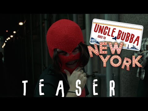 UNCLE BUBBA GOES TO NEW YORK (TEASER TRAILER)