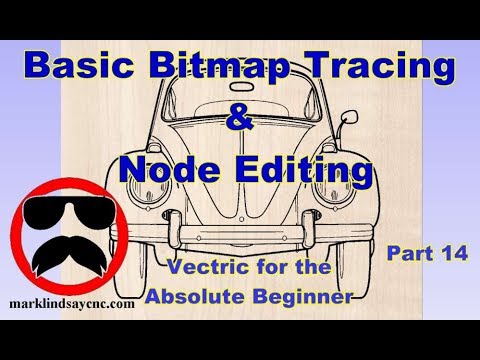 Basic Bitmap Trace and Node Editing - Part 14 - Vectric For Absolute Beginners