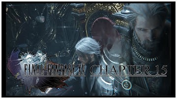 FINAL FANTASY XV CHAPTER 15 : End of The Road WALKTHROUGH GAMEPLAY|bryanprixx