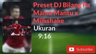 Download lagu Preset DJ Bilang Pa Mama Mantu x Milkshake : Preset 4