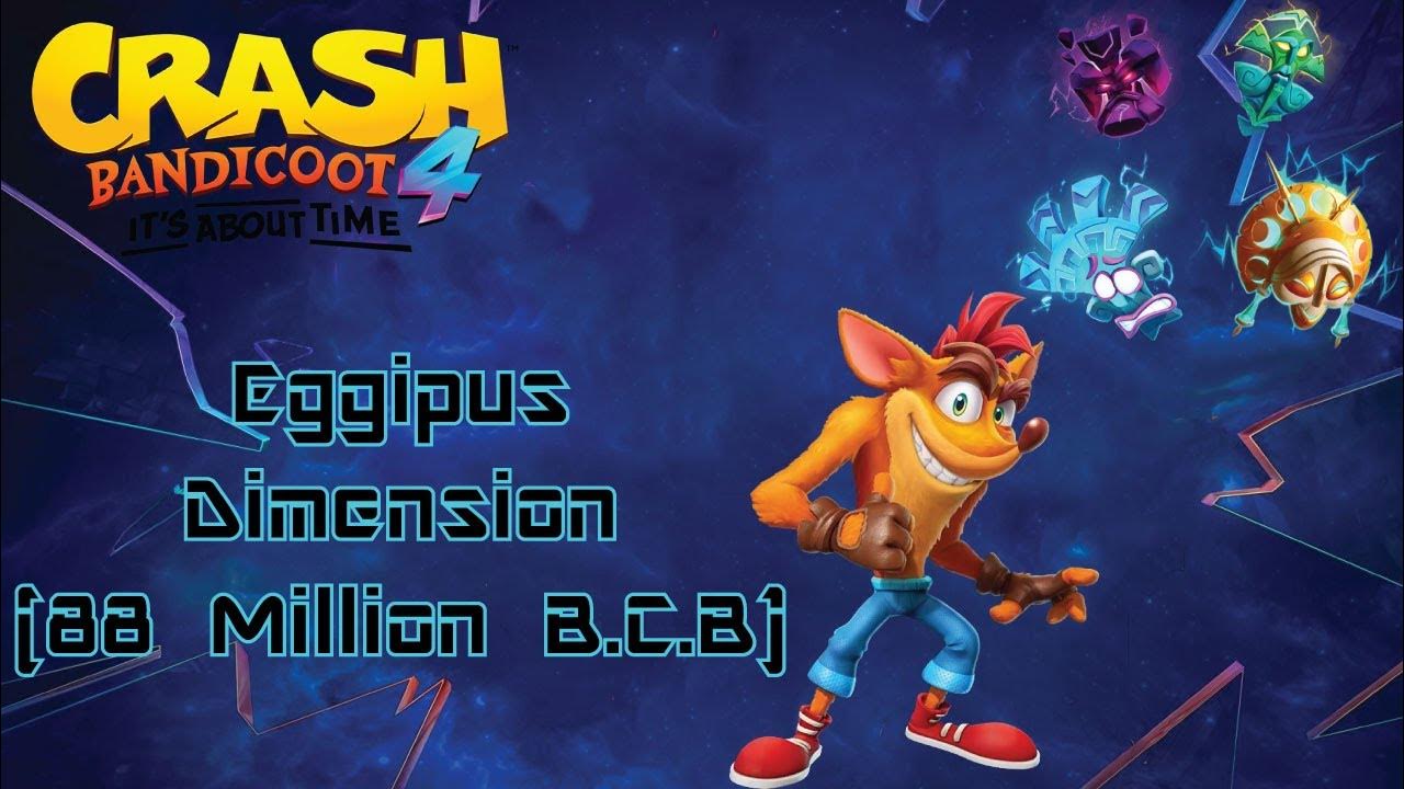 Crash Bandicoot 4 It's About Time Eggipus Dimension (88 Million B.C.B) YouTube