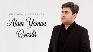 Mustafa Mustafayev — Atam Yaman Qocalır (Rəsmi ) Resimi