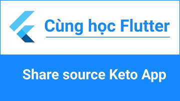 Cùng Học Flutter - Demo Flutter app (có chia sẻ source code)