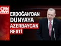 Cumhurbaşkanı Erdoğan, "Bütün dünya bilsin ki..." diyerek Azerbaycan'dan ilan etti