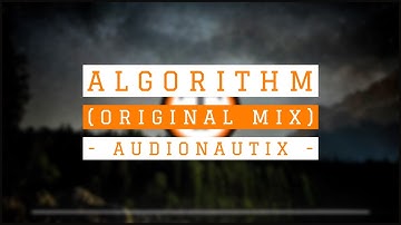 Algorithm - AudioNautix (Original Mix)