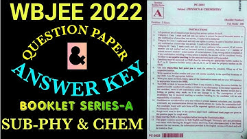 WBJEE 2022 answer key Physics & Chemistry | Question Booklet Series-A | | WBJEE 2022 question paper.