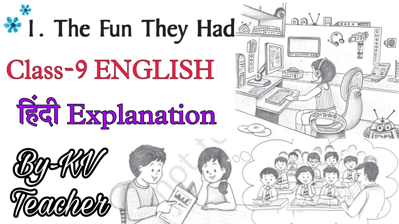 The Fun They Had / Class9 ENGLISH NCERT Chapter1 Explanation in हिंदी