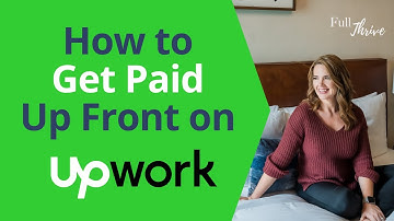 How To Get A Deposit For Freelance Work | Upwork Proposal Tips | Full Thrive