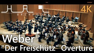 [4K] Weber - "Der Freischütz" Overture ウェーバー「魔弾の射手」序曲 / Orchestra HAL
