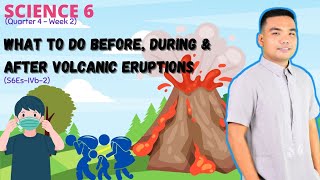 WHAT TO DO BEFORE, DURING & AFTER A VOLCANIC ERUPTION| Science 6| Quarter 4| Week 2| Sir David TV