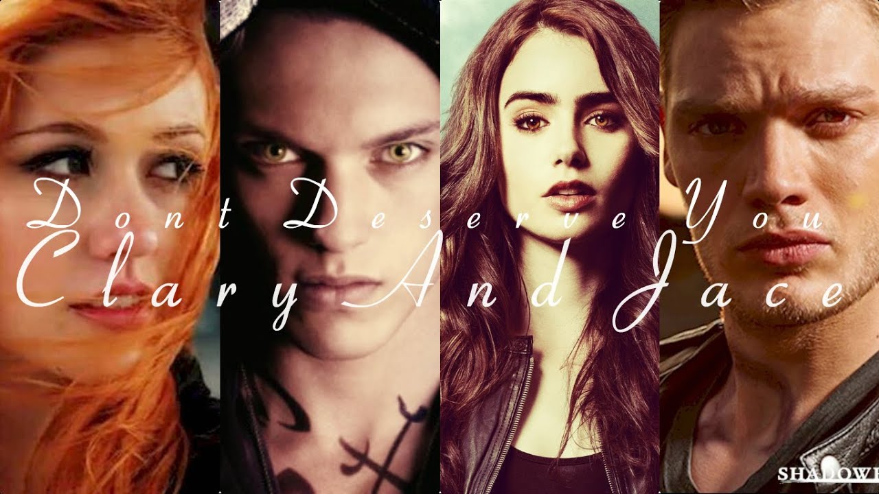 Clary and Jace || Dont Deserve You