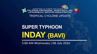 Press Conference: Super Typhoon Inday {BAVI} issued at 11:00AM | July 08, 2026 - Wednesday