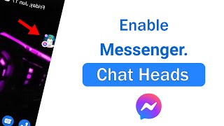 how to enable chat heads on facebook messenger.