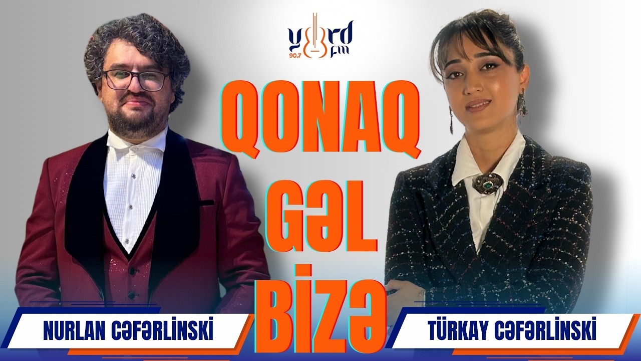 Qonaq Gəl Bizə -Nurlan Cəfərlinski və Türkay Cəfərlinski #yurdfm