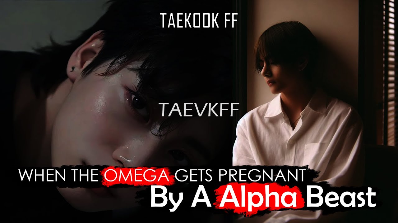 when the omega gets pregnant by the beast taekook oneshot top jk mpreg #taekookff #taekook #vkook
