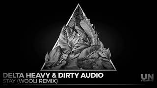 Delta Heavy x Dirty Audio - Stay (Wooli Remix) 1.25x