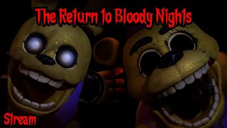 It's Time to Return to The FNaF Arc - The Return to Bloody Nights Stream