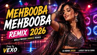Mehbooba Mehbooba Remix 2026 | Bollywood Dance Remix | Song by VEXO