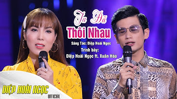 TA ĐÃ THÔI NHAU - DIỆP HOÀI NGỌC ft. XUÂN HÒA - Ca Khúc Về Tình Nghĩa Vợ Chồng buồn thấm thía