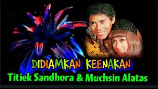 Didiamkan Keenakan   Titiek Sandhora U0026 Muchsin Alatas