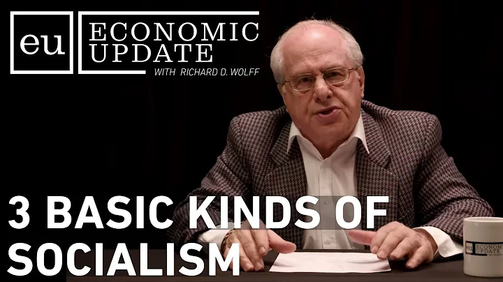 Economic Update: 3 Basic Kinds of Socialism