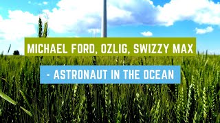 Michael Ford, Ozlig, Swizzy Max - Astronaut In The Ocean