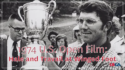 1974 U.S. Open Film: "Hale and Travail at Winged Foot"