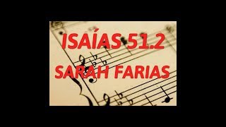 ISAÍAS  51.2 - SARAH FARIAS VOZ/LETRA