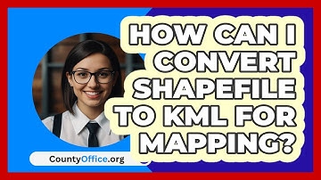 How Can I Convert Shapefile To KML For Mapping? - CountyOffice.org