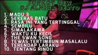 FUNKOT NEW DJ  ALMIRA BERTO|| FUNKOT MADU 3|| FUNKOT SEKERAS BATU || MIXTAPE FUNKOT TERBARU