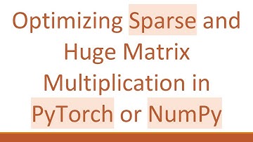Optimizing Sparse and Huge Matrix Multiplication in PyTorch or NumPy