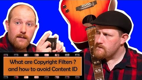 What are copyright Filters and How to avoid Content ID When Uploading to YouTube