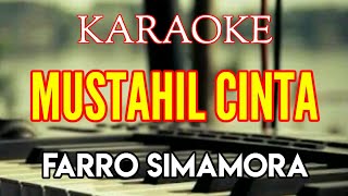 KARAOKE MUSTAHIL CINTA FARRO SIMAMORA [ Lirik ] Lagu tapsel