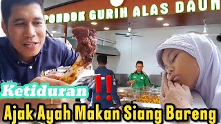 KETIDURAN ⁉ AJAK AYAH MAKAN SIANG BARENG ‼