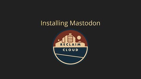 Installing Mastodon on Reclaim Cloud