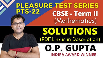 CBSE Term 2 Sample Paper | Class 12 Maths Sample Paper for Term 2 | PTS-22 Solutions by O.P. Gupta