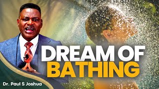 Significance Of Bathing In Your Dream | Dreams & Interpretation EP 453| Live with Dr. Paul S. Joshua