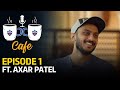 DC Café EP 01 | Axar Patel