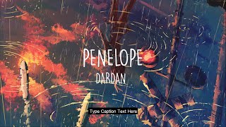 Dardan - Penelope (Lyrics Video) [Slowed | Reverb]