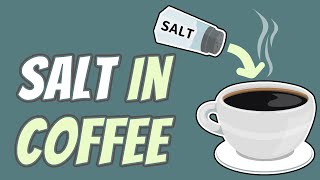 Should You Put Salt In Your Coffee?