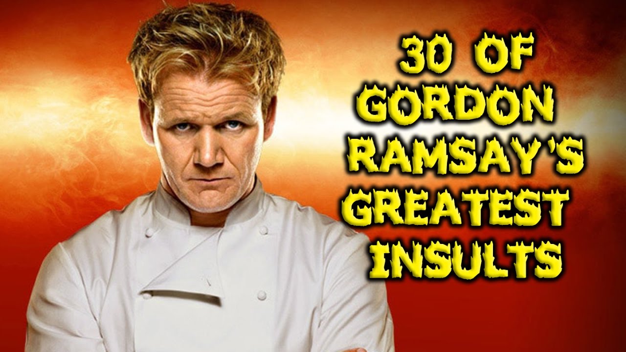 30 Of Gordon  Ramsay s  Greatest Insults YouTube