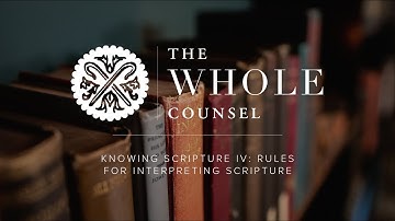 Knowing Scripture IV: Rules for Interpreting Scripture