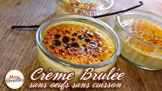 Crème Brûlée sans Oeufs et sans Cuisson - Recette Facile et Rapide