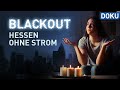 Blackout – Wie gut sind wir auf Hessen ohne Strom vorbereitet? | doku