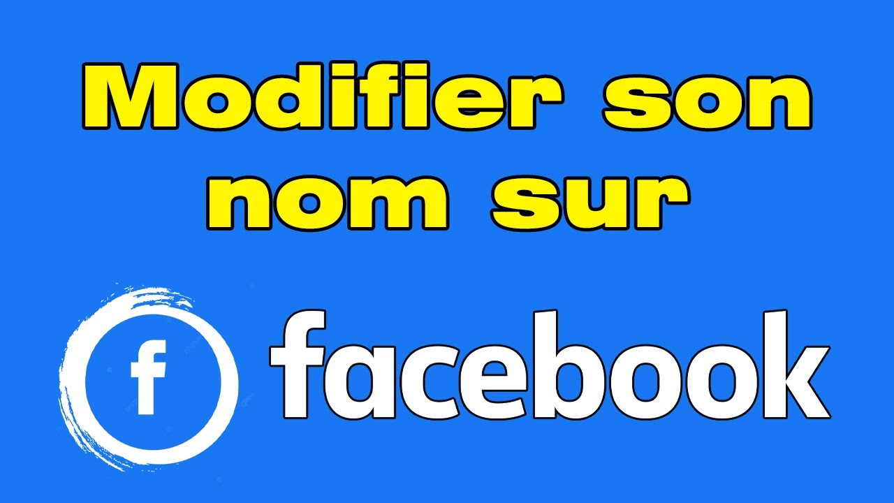 Comment Modifier Son Nom Sur Facebook