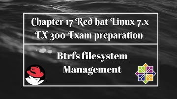 Chapter 17 Red Hat Linux 7.x EX 300 exam Btrfs filesystem management