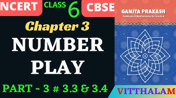 | Class 6 | Chapter 3 | Number Play | Part 3 | 3.3 | 3.4 | NCERT | CBSE | GANITA | PRAKASH |